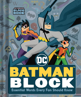 BATMAN BLOCK (AN ABRAMS BLOCK BOOK): ESSENTIAL WORDS EVERY FAN SHOULD KNOW
