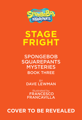 Stage Fright! (Spongebob Squarepants Mysteries #3)