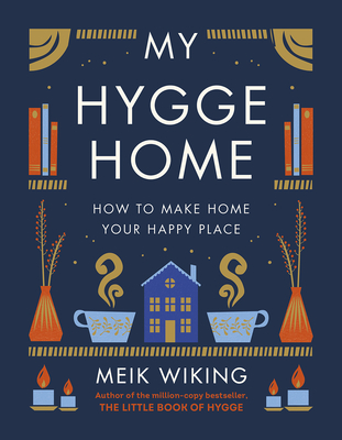 Image for MY HYGGE HOME: HOW TO MAKE YOUR HOME YOUR HAPPY PLACE