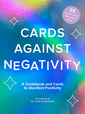 Image for Cards Against Negativity (Guidebook + Card Set): A Guidebook and Cards to Manifest Positivity