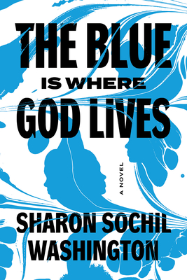 Image for The Blue Is Where God Lives: A Novel