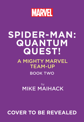 Spider-Man: Quantum Quest! (A Mighty Marvel Team-Up): An Original Graphic Novel (A Mighty Marvel Team-Up, 2) (Volume 2)