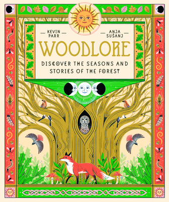 Woodlore: Discover the Seasons and Stories of the Forest