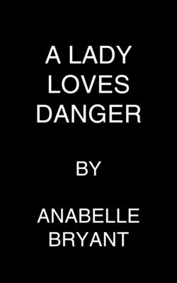 The Lady Loves Danger (Maidens of Mayhem, 2)
