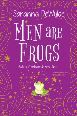 Men Are Frogs: A Magical Romance with Humor and Heart (Fairy Godmothers Inc.)