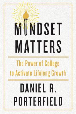 Mindset Matters; The Power of College to Activate Lifelong Growth