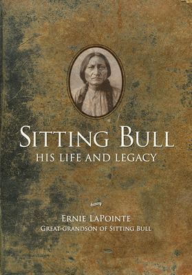 Sitting Bull : His Life and Legacy
