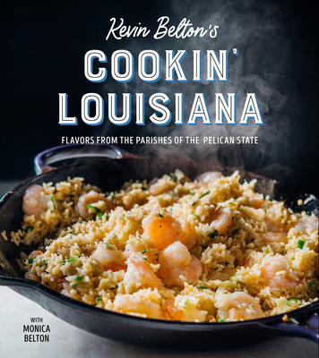 Image for KEVIN BELTON'S COOKIN' LOUISIANA: FLAVORS FROM THE PARISHES OF THE PELICAN STATE (SIGNED)