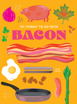 Image for 101 Things to Do With Bacon, new edition (101 Cookbooks)