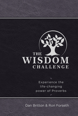 The Wisdom Challenge: Pursue. Partner. Pass It On. Experience the Life-Changing Power of Proverbs