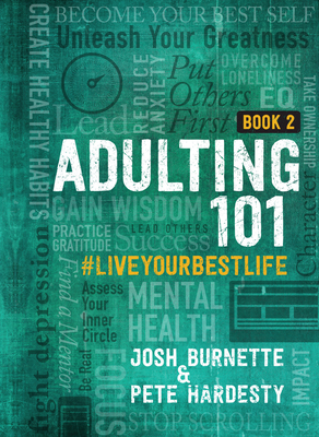 Adulting 101 Book 2: #liveyourbestlife - An In-depth Guide to Developing Healthy Habits, Becoming More Confident, and Living Your Purpose for Graduates and Young Adults