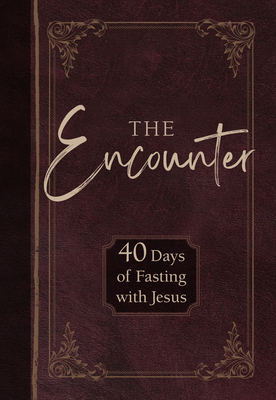 Image for The Encounter: 40 Days of Fasting with Jesus