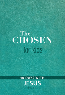 Image for The Chosen for Kids: 40 Days With Jesus (1)