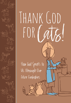 Image for Thank God for Cats!: How God Speaks to Us through Our Feline Furbabies