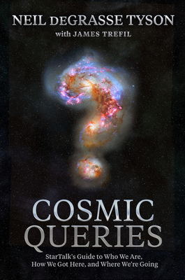 Image for Cosmic Queries: StarTalk's Guide to Who We Are, How We Got Here, and Where We're Going