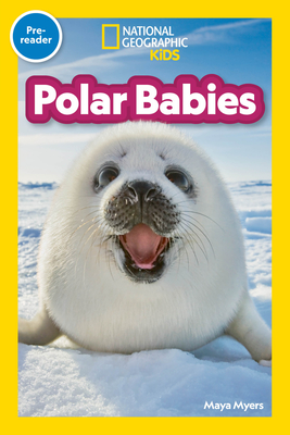 Polar Babies (National Geographic Kids Explore! Readers, Pre-Reader) (National Geographic Kids Readers)