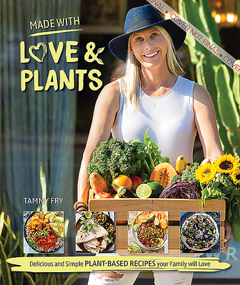 Made With Love and Plants - Simple & Delicious Plant-Based Recipes