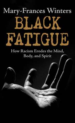 Black Fatigue: How Racism Erodes the Mind, Body,and Spirit (Thorndike Press Large Print Black Voices)