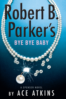 Image for Robert B. Parker's Bye Bye Baby (A Spenser Novel, 50)