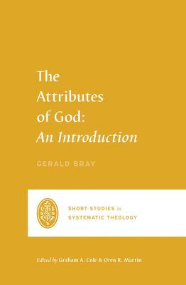 Image for The Attributes of God: An Introduction (Short Studies in Systematic Theology)