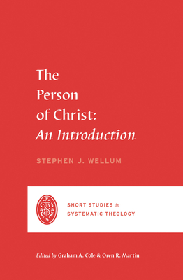 Image for The Person of Christ: An Introduction (Short Studies in Systematic Theology)