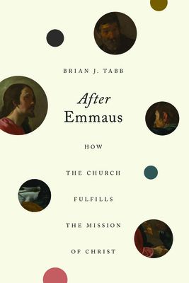 Image for After Emmaus: How the Church Fulfills the Mission of Christ