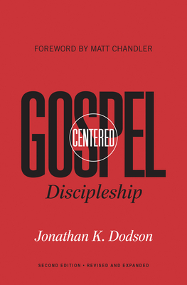 Image for Gospel-Centered Discipleship: Revised and Expanded
