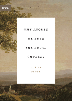 Why Should We Love the Local Church (Union)