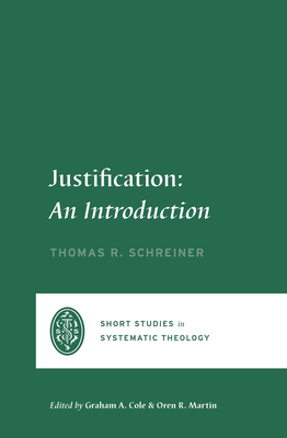 Image for Justification: An Introduction (Short Studies in Systematic Theology)