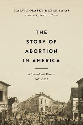 Image for The Story of Abortion in America: A Street-Level History, 1652?2022