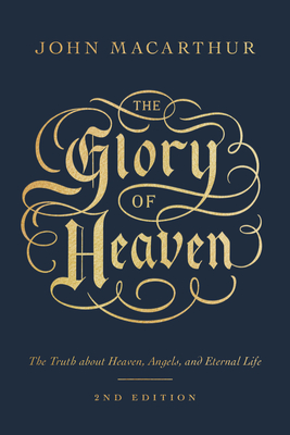 Image for The Glory of Heaven: The Truth about Heaven, Angels, and Eternal Life (Second Edition)
