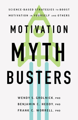 Motivation Myth Busters: Science-Based Strategies to Boost Motivation in Yourself and Others (APA LifeTools Series)