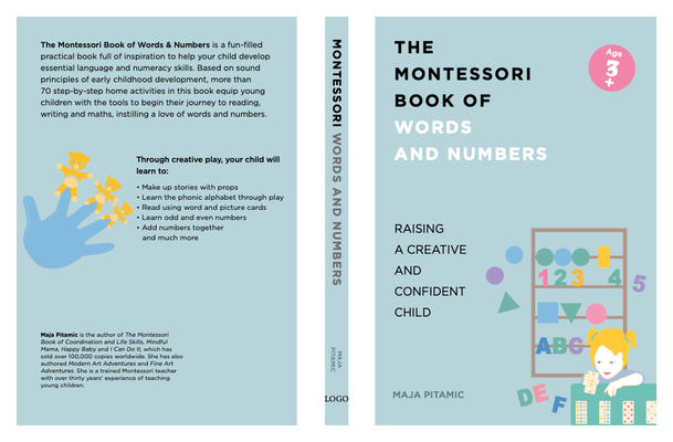 The Montessori Book of Words and Numbers: Raising a Creative and Confident Child (Games and Activities for Learning Letters and Numbers, Montessori Parenting Book)