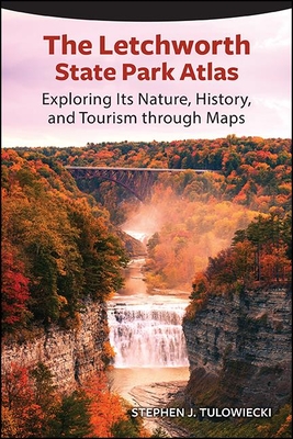 Letchworth State Park Atlas: Exploring Its Nature, History, and Tourism through Maps