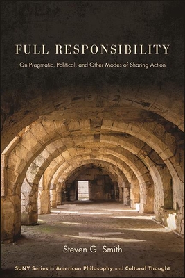Full Responsibility (SUNY series in American Philosophy and Cultural Thought)