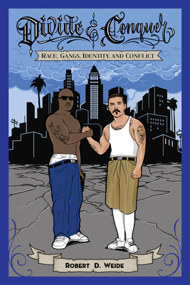 Divide & Conquer: Race, Gangs, Identity, and Conflict (Studies in Transgression)