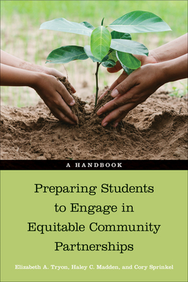 Image for Preparing Students to Engage in Equitable Community Partnerships: A Handbook Preparing Students to Engage in Equitable Community Partnerships: A Handbook