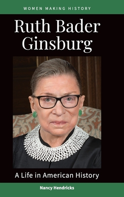Ruth Bader Ginsburg: A Life in American History (Woman Making History)