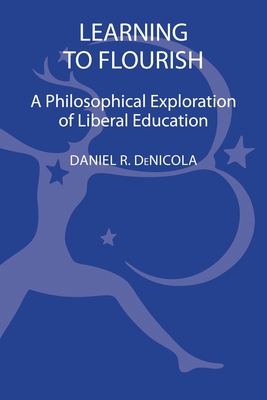 Learning to Flourish: A Philosophical Exploration of Liberal Education