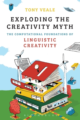 Exploding The Creativity Myth: The Computational Foundations of Linguistic Creativity