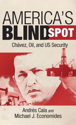 America's Blind Spot: Chavez, Oil, and U.S. Security