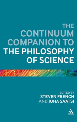 The Continuum Companion to the Philosophy of Science (Bloomsbury Companions)
