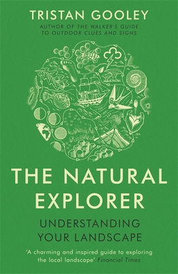 The Natural Explorer: Understanding Your Landscape [Paperback] Tristan Gooley