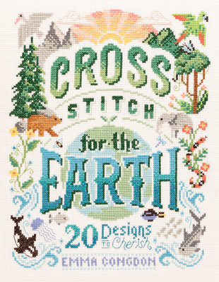Image for CROSS STITCH FOR THE EARTH: 20 DESIGNS TO CHERISH