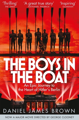 Boys in the Boat, The: An Epic Journey to the Heart of Hitler's Berlin