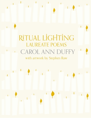 Ritual Lighting: Laureate Poems [Hardcover] Duffy DBE, Professor Carol Ann and Raw, Stephen