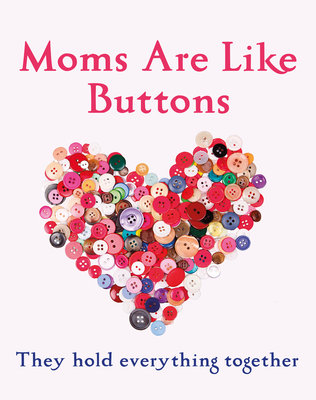 Mums Are Like Buttons: They Hold Everything Together [Hardcover] Marriott, Emma