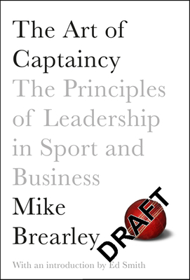 Image for The Art of Captaincy: The Principles of Leadership in Sport and Business