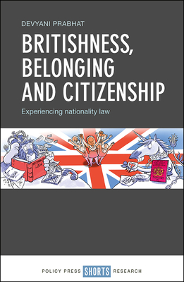 Britishness, Belonging and Citizenship: Experiencing Nationality and Law