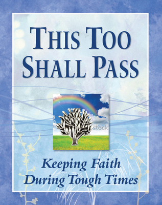 Image for This Too Shall Pass: Keeping Faith During Tough Times (Deluxe Daily Prayer Books) This Too Shall Pass: Keeping Faith During Tough Times (Deluxe Daily Prayer Books)